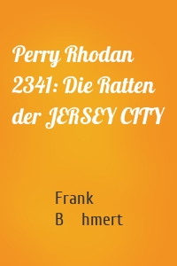 Perry Rhodan 2341: Die Ratten der JERSEY CITY