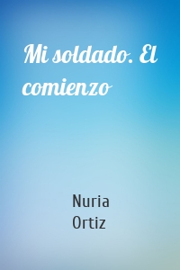 Mi soldado. El comienzo