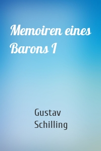 Memoiren eines Barons I