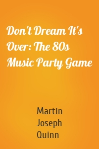 Don't Dream It's Over: The 80s Music Party Game