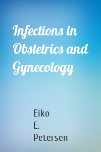 Infections in Obstetrics and Gynecology