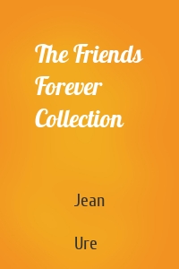 The Friends Forever Collection