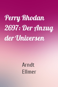 Perry Rhodan 2697: Der Anzug der Universen