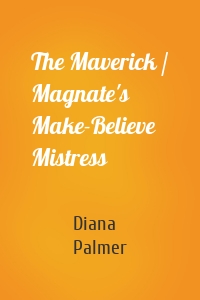The Maverick / Magnate's Make-Believe Mistress