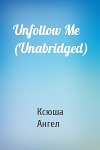 Unfollow Me (Unabridged)