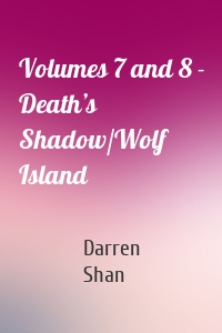 Volumes 7 and 8 - Death’s Shadow/Wolf Island