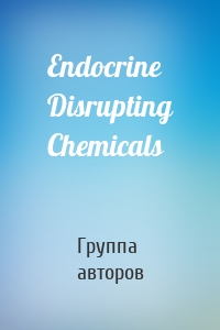 Endocrine Disrupting Chemicals