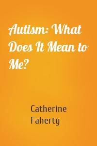 Autism: What Does It Mean to Me?