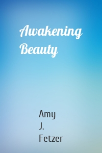 Awakening Beauty