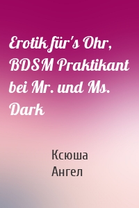 Erotik für's Ohr, BDSM Praktikant bei Mr. und Ms. Dark