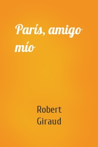 París, amigo mío