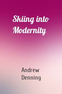 Skiing into Modernity