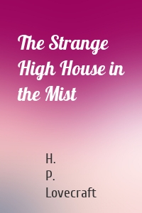 The Strange High House in the Mist