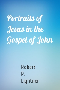 Portraits of Jesus in the Gospel of John