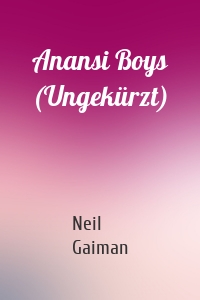 Anansi Boys (Ungekürzt)