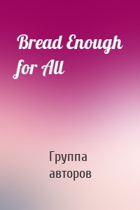 Bread Enough for All