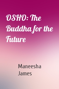 OSHO: The Buddha for the Future