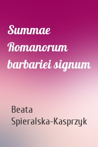 Summae Romanorum barbariei signum