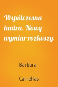 Współczesna tantra. Nowy wymiar rozkoszy