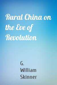 Rural China on the Eve of Revolution