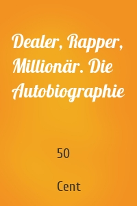 Dealer, Rapper, Millionär. Die Autobiographie
