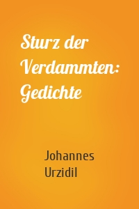 Sturz der Verdammten: Gedichte
