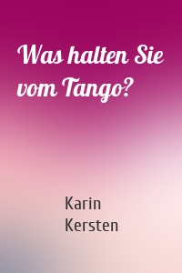 Was halten Sie vom Tango?