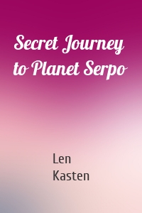Secret Journey to Planet Serpo