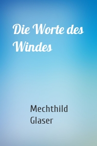 Die Worte des Windes