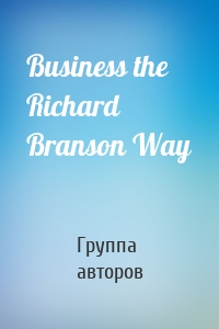 Business the Richard Branson Way