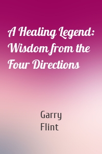 A Healing Legend: Wisdom from the Four Directions