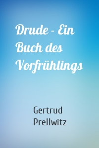 Drude - Ein Buch des Vorfrühlings