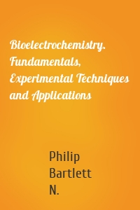 Bioelectrochemistry. Fundamentals, Experimental Techniques and Applications