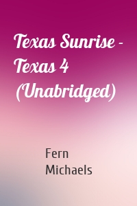 Texas Sunrise - Texas 4 (Unabridged)