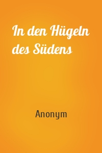 In den Hügeln des Südens