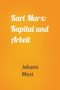Karl Marx: Kapital und Arbeit