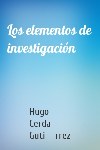 Los elementos de investigación