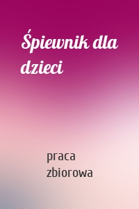 Śpiewnik dla dzieci