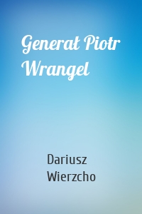 Generał Piotr Wrangel