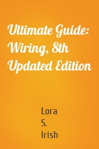 Ultimate Guide: Wiring, 8th Updated Edition