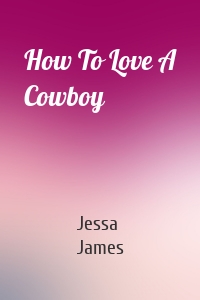 How To Love A Cowboy