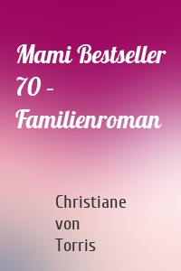 Mami Bestseller 70 – Familienroman