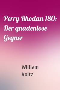 Perry Rhodan 180: Der gnadenlose Gegner