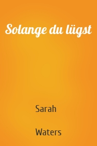 Solange du lügst