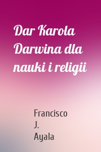 Dar Karola Darwina dla nauki i religii