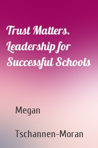 Trust Matters. Leadership for Successful Schools