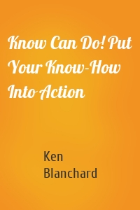 Know Can Do! Put Your Know-How Into Action