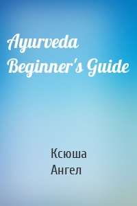 Ayurveda Beginner's Guide