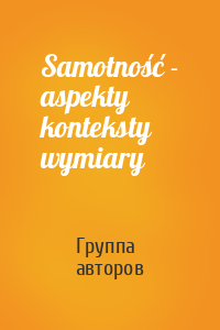 Samotność - aspekty konteksty wymiary