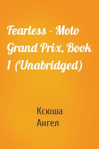 Fearless - Moto Grand Prix, Book 1 (Unabridged)